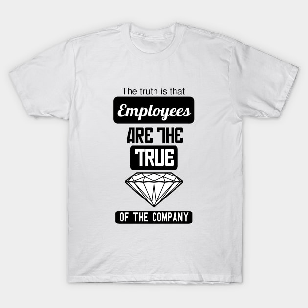 Employees are the true gem of the company T-Shirt by SOLOBrand